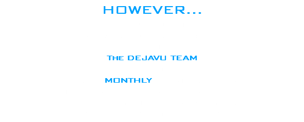 HOWEVER... In an effort to continue to provide a home for lifestylers to meet and play, The DEJAVU TEAM continues to host private MONTHLY Lifestyle Events just minutes from the Lounge & from Gunnison Beach during those HOT Summer Nights! (See the CONTACT tab for details) 